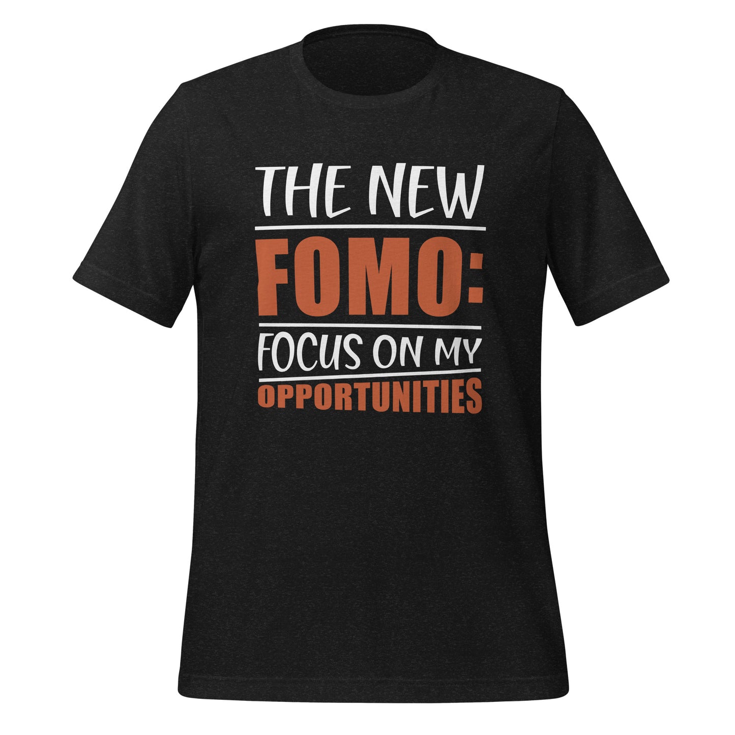 The New FOMO: Focus On My Opportunities T-shirt